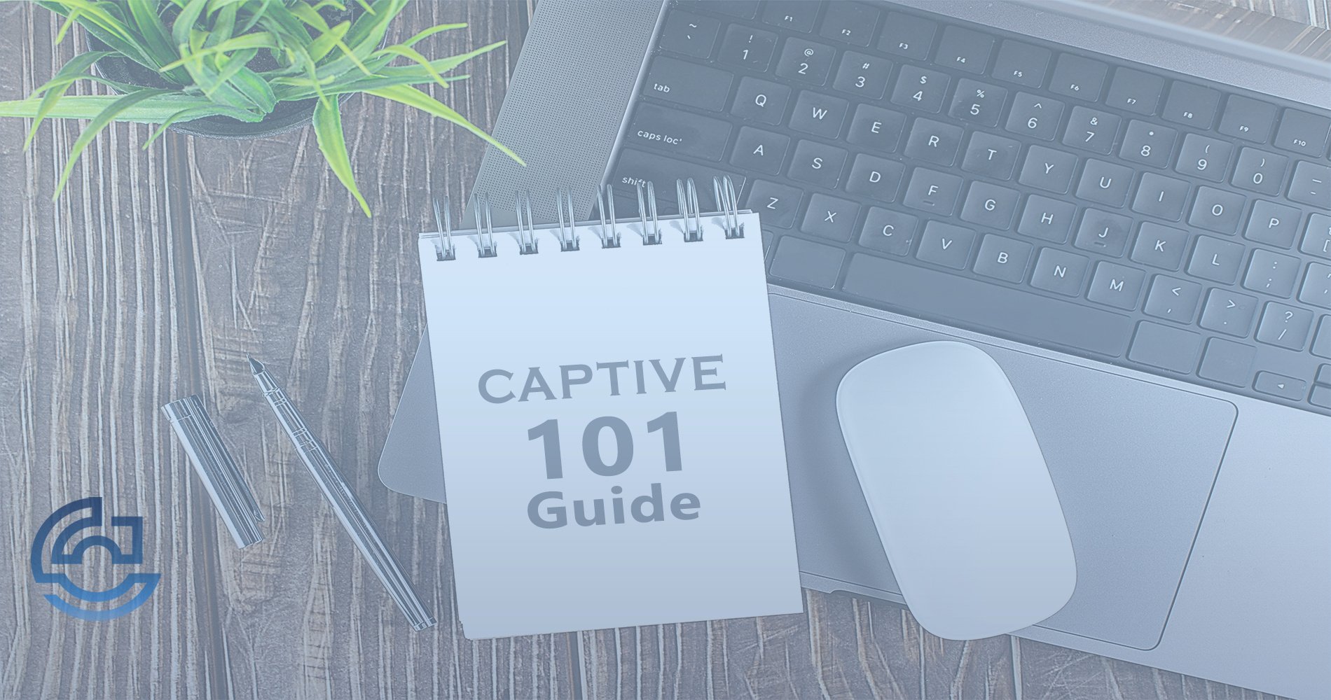 Captive Insurance 101: A Guide for Independent Agents Hero image